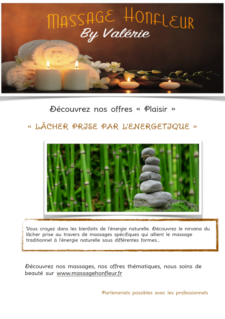 MASSAGE HONFLEUR : « LÂCHER PRISE PAR L'ÉNERGÉTIQUE» MASSAGE HONFLEUR : « LÂCHER PRISE PAR L'ÉNERGÉTIQUE»